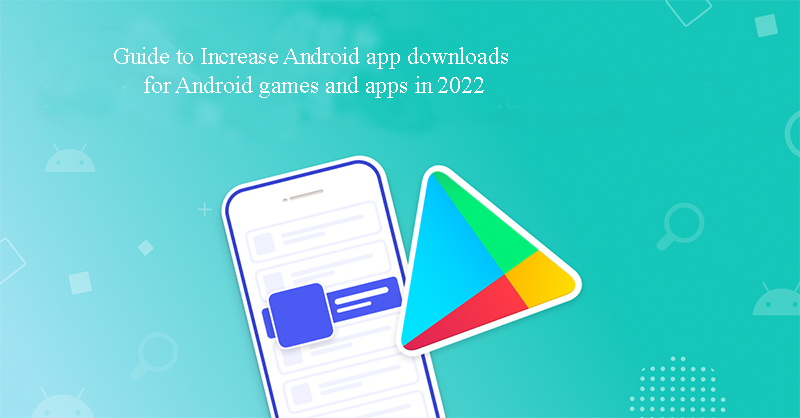 Increase Android app downloads