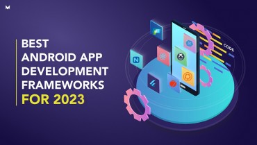best-android-frameworks-for-app-development  best-android-frameworks-for-app-development