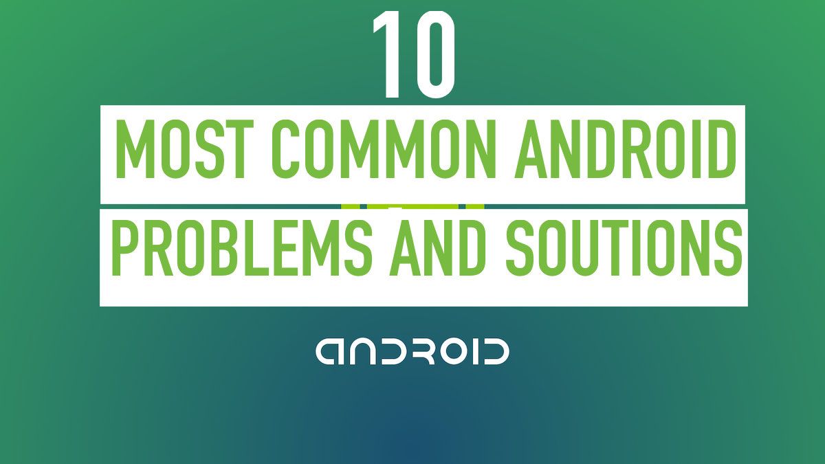 top-common-android-problems-solved top-common-android-problems-solved