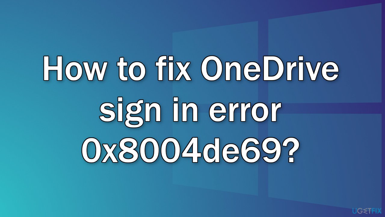 top-methods-to-fix-the-onedrive-sign-in-problem-0x8004de69-in-windows top-methods-to-fix-the-onedrive-sign-in-problem-0x8004de69-in-windows